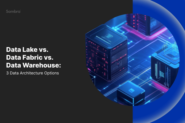 Data Lake vs. Data Fabric vs. Data Warehouse: A Comprehensive Comparison