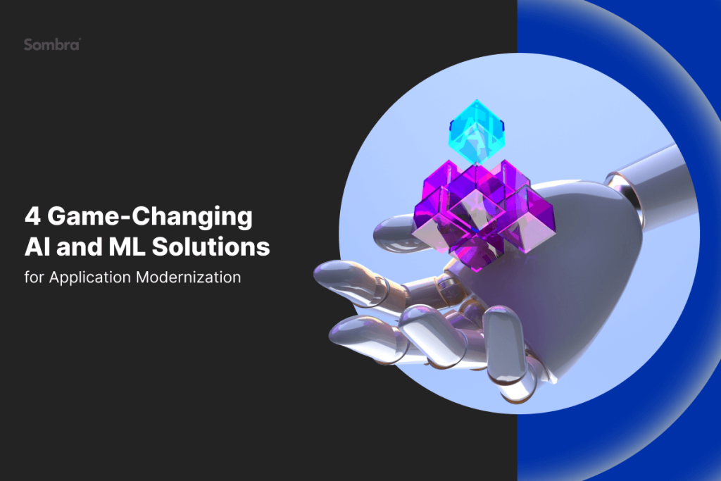 4 Game-Changing AI and ML Solutions To Accelerate Your App Modernization Efforts