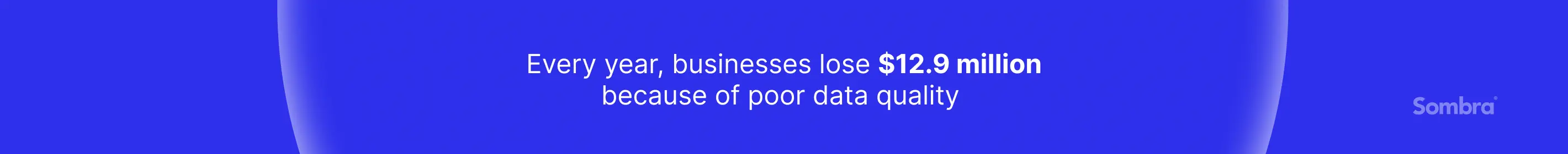 Amount of money businesses lose due to poor data quality